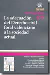 ADECUACIÓN DEL DERECHO CIVIL FORAL VALENCIANO A LA SOCIEDAD ACTUAL, LA | 9788498766677 | FRANCISCA RAMÓN FERNÁNDEZ/VICENTE CABEDO MALLOL/LOURDES CANÓS DARÓS/VICENT GIMÉNEZ CHORNET/MARÍA DE