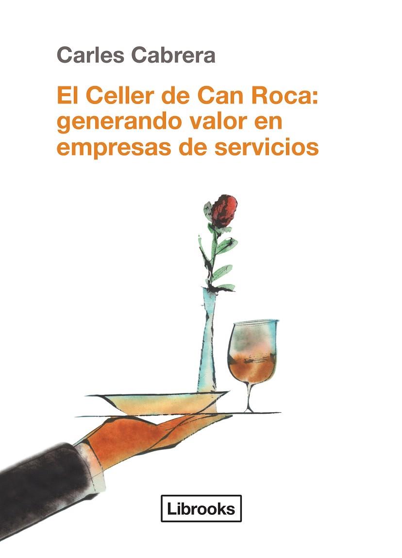 CELLER DE CAN ROCA. GENERANDO VALOR EN EMPRESAS DE SERVICIO | 9788494338861 | CABRERA MASSANES, CARLES