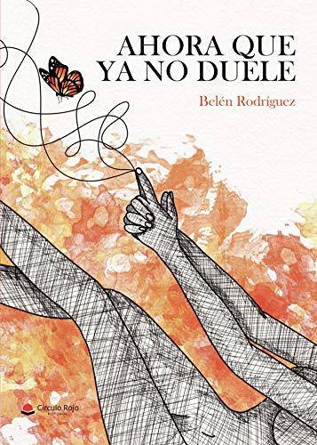 AHORA QUE YA NO DUELE | 9788413631196 | RODRÍGUEZ, BELÉN