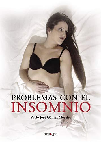 PROBLEMAS CON EL INSOMNIO | 9788417004156 | GÓMEZ MORALES, PABLO JOSÉ