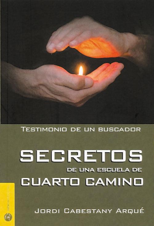 SECRETOS DE UNA ESCUELA DE CUARTO CAMINO | 9788493766887 | CABESTANY ARQUÉ, JORDI