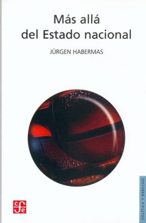 MÁS ALLÁ DEL ESTADO NACIONAL | 9789681653521 | HABERMAS, JÜRGEN