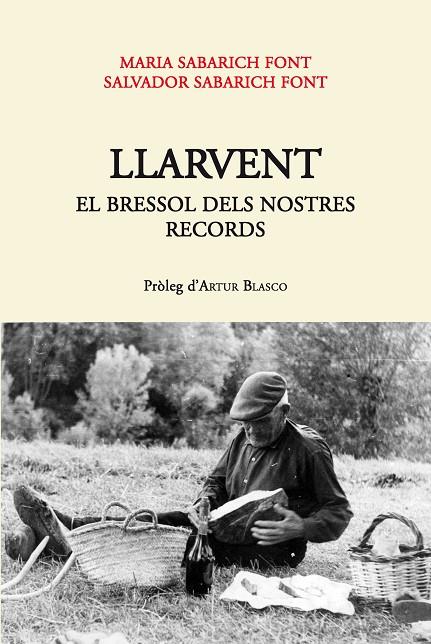 LLARVENT. EL BRESSOL DELS NOSTRES RECORDS | 9788496779877 | SABARICH FONT, MARIA / SABARICH FONT, SALVADOR