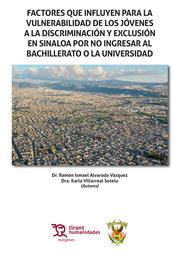 FACTORES QUE INFLUYEN PARA LA VULNERABILIDAD DE LOS JÓVENES A LA DISCRIMINACIÓN Y EXCLUSIÓN EN SINALOA | 9788418802065 | VILLARREAL SOTELO, KARLA / ALVARADO VÁZQUEZ, RAMÓN ISMAEL