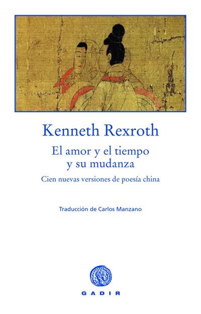 AMOR EL TIEMPO Y SU MUDANZA | 9788493443986 | REXROTH, KENNETH