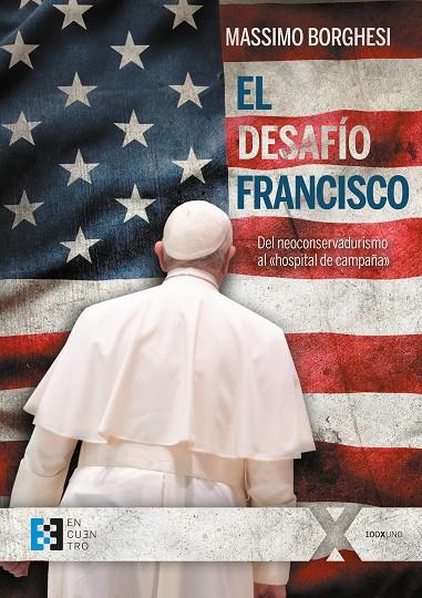 DESAFÍO FRANCISCO, EL. DEL NEOCONSERVADURISMO AL «HOSPITAL DE CAMPAÑA» | 9788413390932 | BORGHESI, MASSIMO