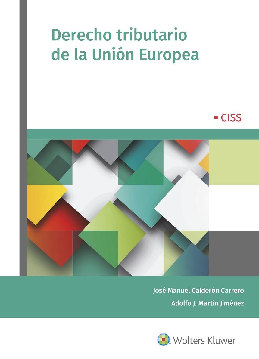 DERECHO TRIBUTARIO DE LA UNIÓN EUROPEA | 9788499540993 | CALDERÓN CARRERO, JOSÉ MANUEL / MARTÍN JIMÉNEZ, ADOLFO J.