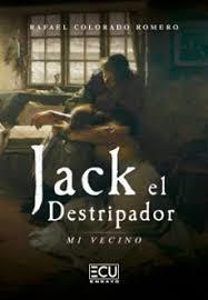 JACK EL DESTRIPADOR, MI VECINO | 9791387858889 | COLORADO ROMERO, RAFAEL