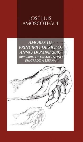 AMORES DE PRINCIPIO DE SIGLO. ANNO DOMINI 2007 | 9788478982660 | AMOSCÓTEGUI CALLES, JOSÉ LUIS