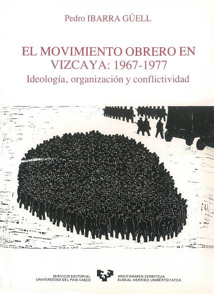 MOVIMIENTO OBRERO EN VIZCAYA (1967-1977), EL. IDEOLOGÍA, ORGANIZACIÓN Y CONFLICTIVIDAD | 9788475850825 | IBARRA GUELL, PEDRO
