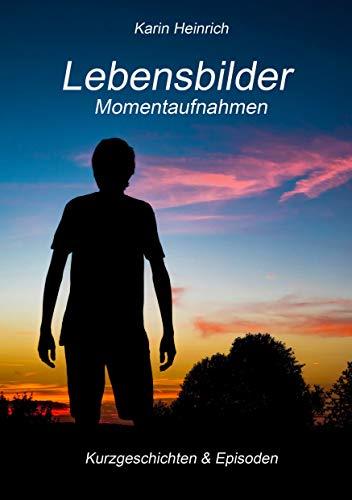 LEBENSBILDER MOMENTAUFNAHMEN | 9783749466597 | HEINRICH, KARIN