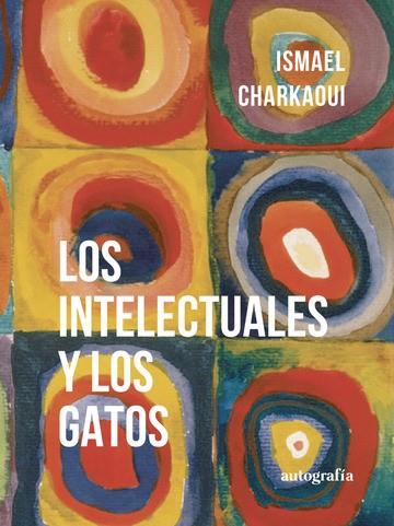 INTELECTUALES Y LOS GATOS, LOS | 9788419611697 | CHARKAOUI AGÜERA, ISMAEL