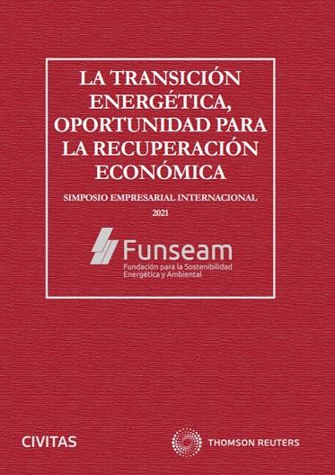 TRANSICIÓN ENERGÉTICA, OPORTUNIDAD PARA LA RECUPERACIÓN ECONÓMICA, LA | 9788413906409 | FUNSEAM, FUNSEAM