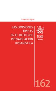 OMISIONES TÍPICAS EN EL DELITO DE PREVARICACIÓN URBANÍSTICA, LAS | 9788413556895 | DIPSE, VALENTINA