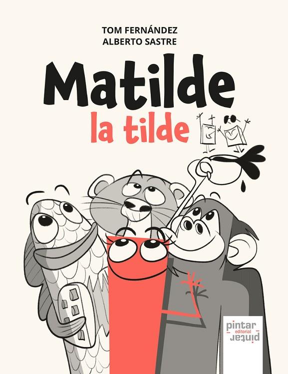 MATILDE LA TILDE | 9791399026979 | FERNANDEZ, TOM / SASTRE, ALBERTO