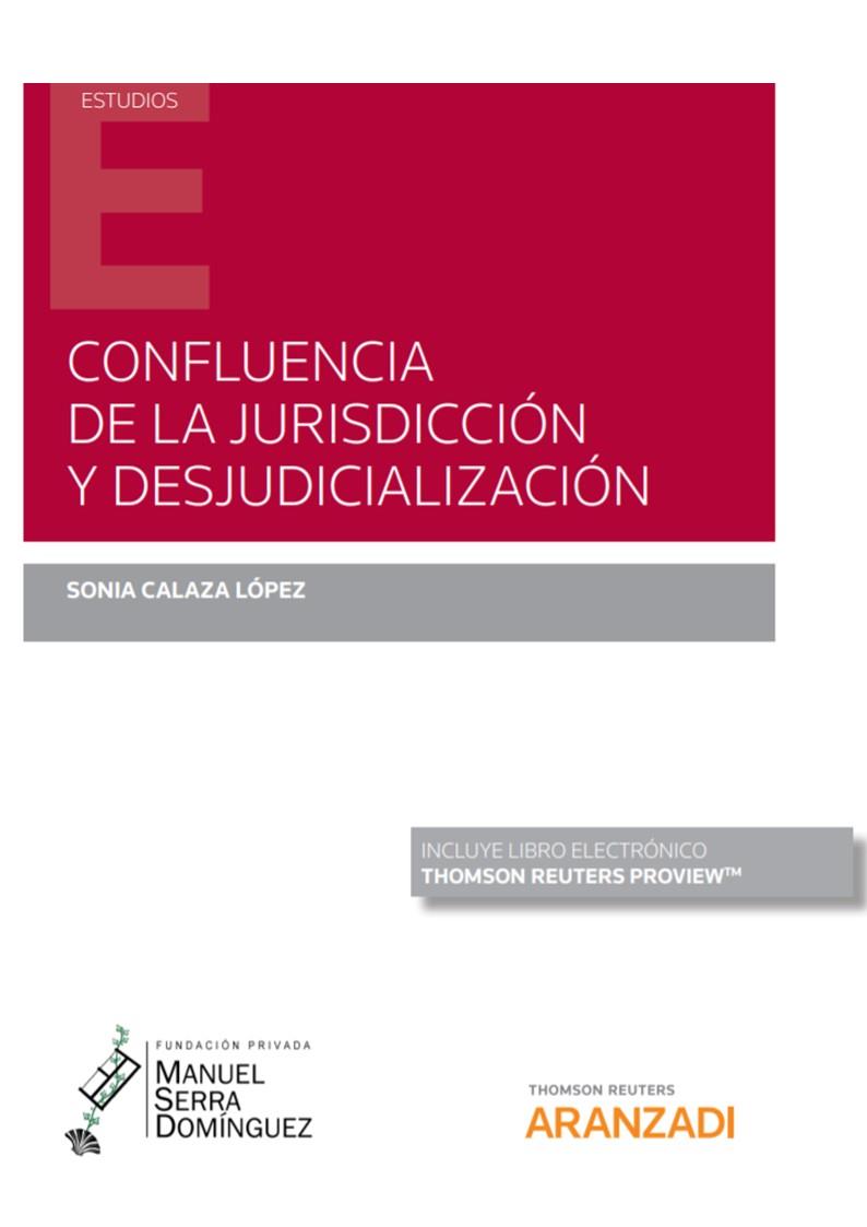 CONFLUENCIA DE LA JURISDICCION Y DESJUDICIALIZACION | 9788413451145 | CALAZA LOPEZ, SONIA