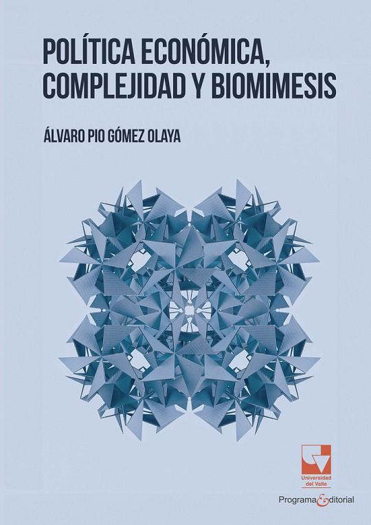 POLÍTICA ECONÓMICA, COMPLEJIDAD Y BIOMIMESIS | 9789585072169 | PÍO GÓMEZ, ÁLVARO