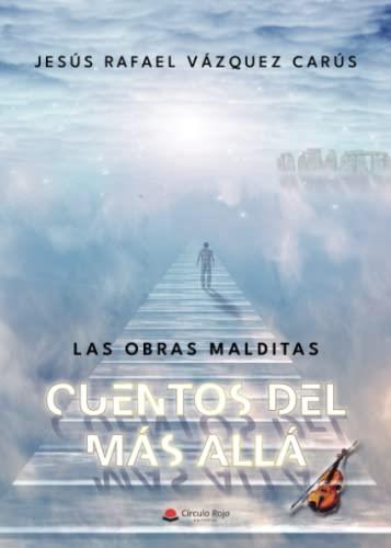 OBRAS MALDITAS, LAS | 9788411453165 | VAZQUEZ CARÚS, JESÚS