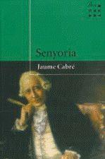 SENYORIA | 9788482562681 | CABRÉ, JAUME