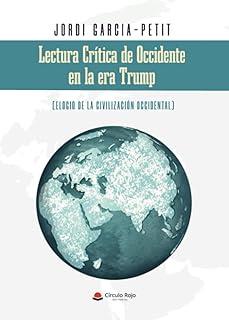 LECTURA CRÍTICA DE OCCIDENTE EN LA ERA TRUMP (ELOGIO DE LA CIVILIZACIÓN OCCIDENTAL) | 9791370087982 | GARCIA-PETIT, JORDI