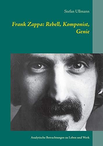 FRANK ZAPPA: REBELL, KOMPONIST, GENIE | 9783749436286 | ULLMANN, STEFAN