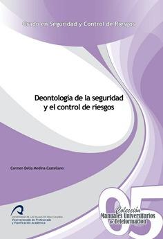 DEONTOLOGÍA DE LA SEGURIDAD Y EL CONTROL DE RIESGOS | 9788415424772 | MEDINA CASTELLANO, CARMEN DELIA
