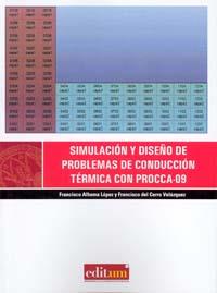 SIMULACIÓN Y DISEÑO DE PROBLEMAS DE CONDUCCIÓN TÉRMICA CON PROCCA-09 | 9788483710609 | ALHAMA LÓPEZ, FRANCISCO / DEL CERRO VELÁZQUEZ, FRANCISCO