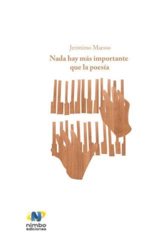 NADA HAY MÁS IMPORTANTE QUE LA POESÍA | 9788412361339 | MAESSO, JERÓNIMO