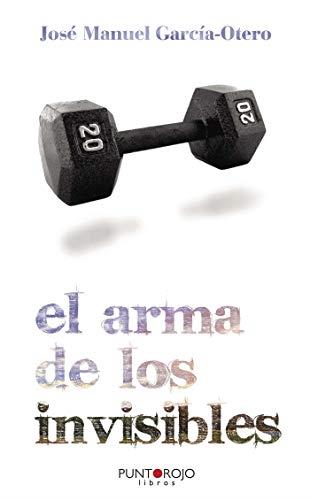 ARMA DE LOS INVISIBLES, EL | 9788461445943 | GARCÍA OTERO, JOSE MANUEL