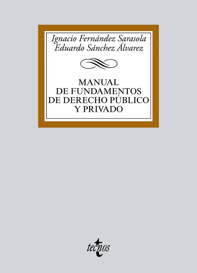 MANUAL DE FUNDAMENTOS DE DERECHO PÚBLICO Y PRIVADO | 9788430970766 | FERNÁNDEZ SARASOLA, IGNACIO / SÁNCHEZ ÁLVAREZ, EDUARDO