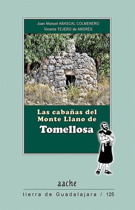 CABAÑAS DEL MONTE LLANO DE TOMELLOSA, LAS | 9788418131691 | ABASCAL COLMENERO, JUAN MANUEL