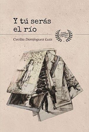 Y TÚ SERÁS EL RÍO | 9788494877902 | DOMÍNGUEZ, CECILIA