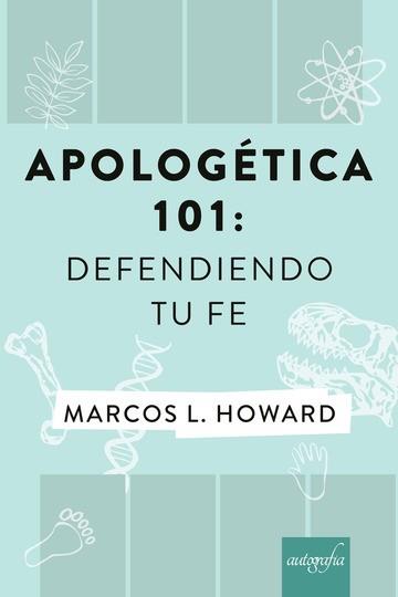 APOLOGÉTICA 101 : DEFENDIENDO TU FE | 9788417654177 | L. HOWARD, MARCOS