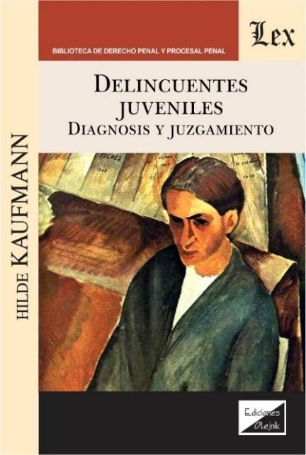 DELINCUENTES JUVENILES. DIAGNOSIS Y JUZGAMIENTO | 9789563924558 | KAUFMANN, HILDE