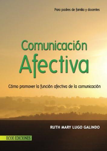 COMUNICACIÓN AFECTIVA | 9789586485203 | LUGO GALINDO, RUTH MARY