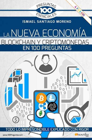 NUEVA ECONOMÍA BLOCKCHAIN Y CRIPTOMONEDAS EN 100 PREGUNTAS, LA | 9788413050843 | SANTIAGO MORENO, ISMAEL