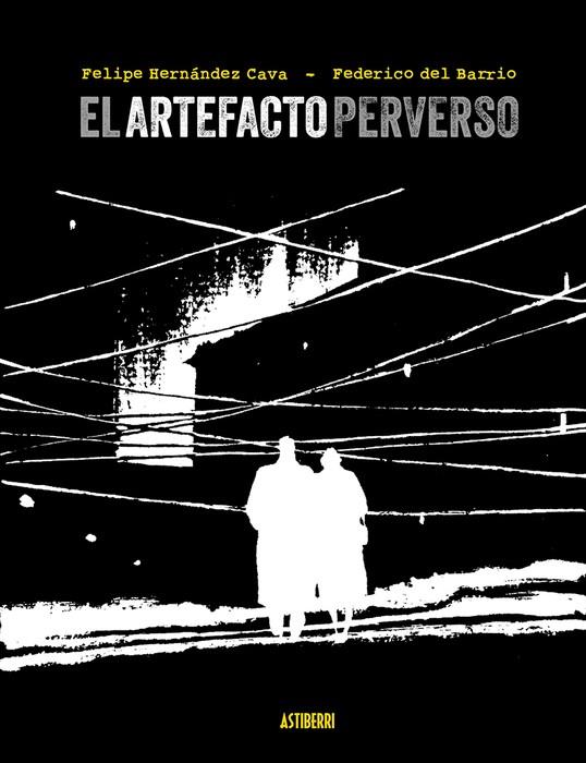 ARTEFACTO PERVERSO, EL | 9788410332850 | DEL BARRIO, FEDERICO / HERNANDEZ CAVA, FELIPE
