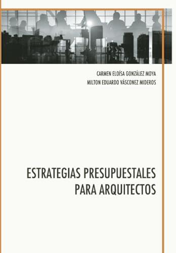 ESTRATEGIAS PRESUPUESTALES PARA ARQUITECTOS | 9789942843340 | GONZÁLEZ MOYA, CARMEN ELOÍSA