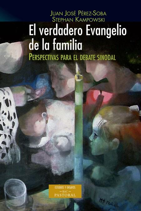 VERDADERO EVANGELIO DE LA FAMILIA, EL | 9788422017400 | PÉREZ-SOBA DÍEZ DEL CORRAL, JUAN JOSÉ / KAMPOWSKI, STEPHAN