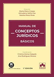 MANUAL DE CONCEPTOS JURIDICOS BASICOS | 9788413591995 | ALONSO SALGADO, CRISTINA/AMMERMAN YEBRA, JULIA/MATOSES ASTRUELLS, GIL VICENTE/OTERO CRESPO, MARTA/PÉ