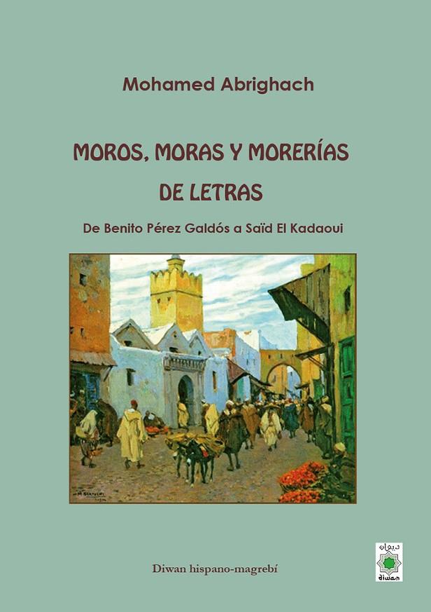 MOROS, MORAS Y MORERIAS DE LETRAS | 9788412280142 | ABRIGHACH, MOHAMED