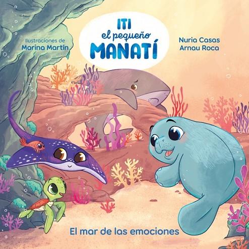 MAR DE LAS EMOCIONES, EL (ITI, EL PEQUEÑO MANATÍ) | 9788448873905 | CASAS (@NURIACASASC), NURIA/ROCA SANTACANA, ARNAU
