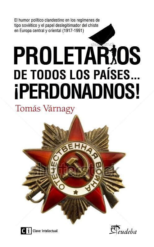 PROLETARIOS DE TODOS LOS PAÍSES … PERDONADNOS! | 9788494343360 | VARNAGY, TOMAS