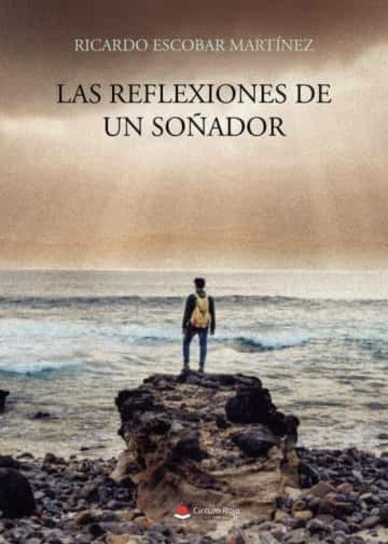 REFLEXIONES DE UN SOÑADOR, LAS | 9788411590068 | ESCOBAR MARTÍNEZ, RICARDO