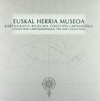 EUSKAL HERRIA MUSEOA : KARTOGRAFIA BILDUMA / COLECCIÓN CARTOGRÁFICA | 9788477524595 | OLEAGA, RAMÓN DE