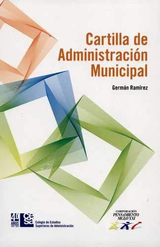 CARTILLA DE ADMINISTRACIÓN MUNICIPAL | 9789588722894 | RAMÍREZ, GERMÁN