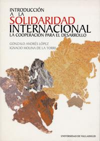 INTRODUCCION A LA SOLIDARIDAD INTERNACIONAL. LA COOPERACIÓN PARA EL DESARROLLO | 9788484480594 | ANDRES LOPEZ, GONZALO / MOLINA DE LA TORRE, IGNACIO