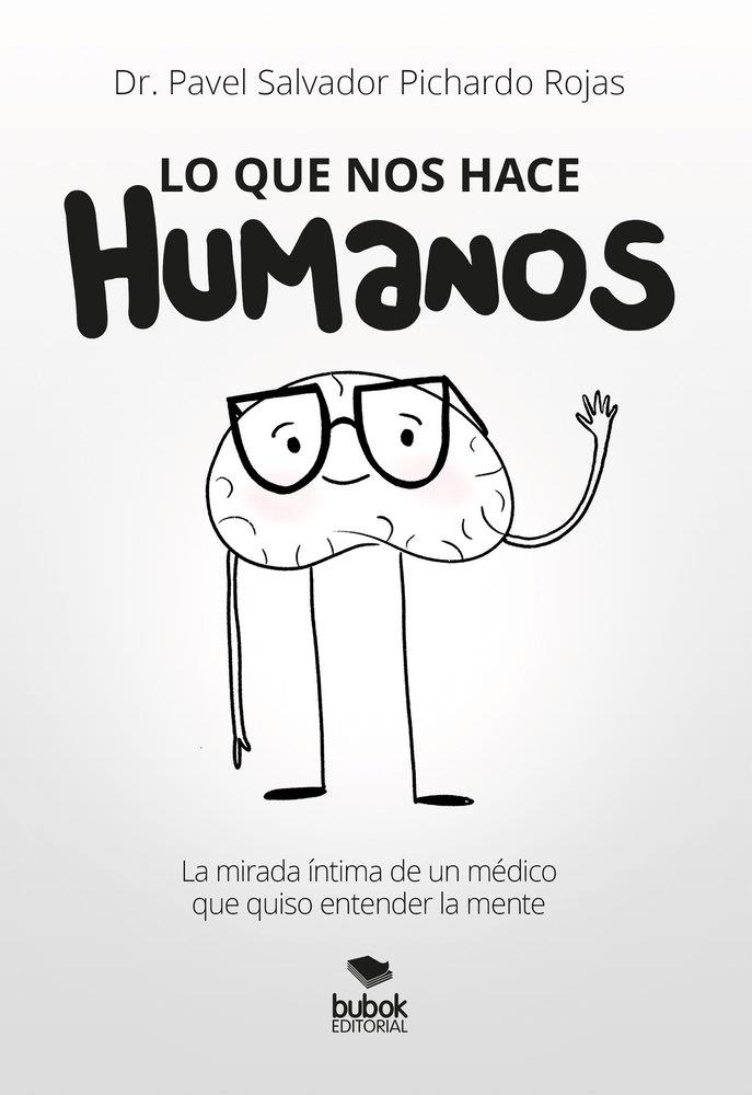 LO QUE NOS HACE HUMANOS | 9788468591353 | PICHARDO ROJAS, PAVEL SALVADOR