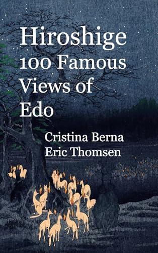 HIROSHIGE 100 FAMOUS VIEWS OF EDO | 9788411748278 | BERNA, CRISTINA / THOMSEN, ERIC