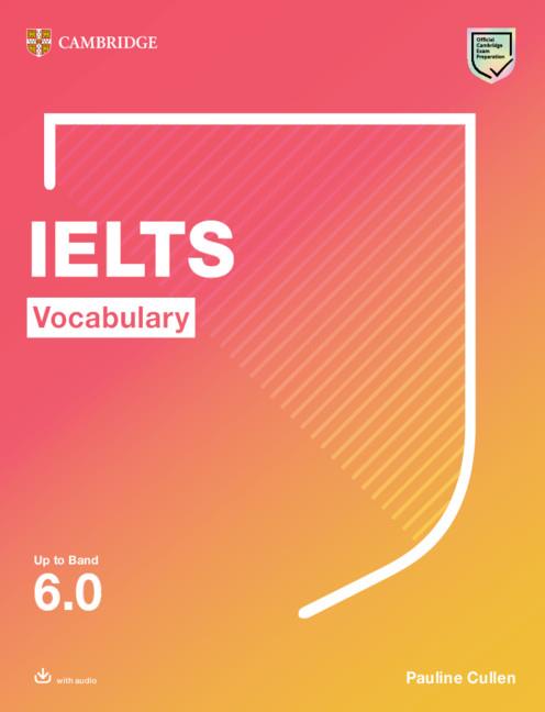 IELTS VOCABULARY UP TO BAND 6.0 WITH DOWNLOADABLE AUDIO | 9781108900607 | CULLEN, PAULINE